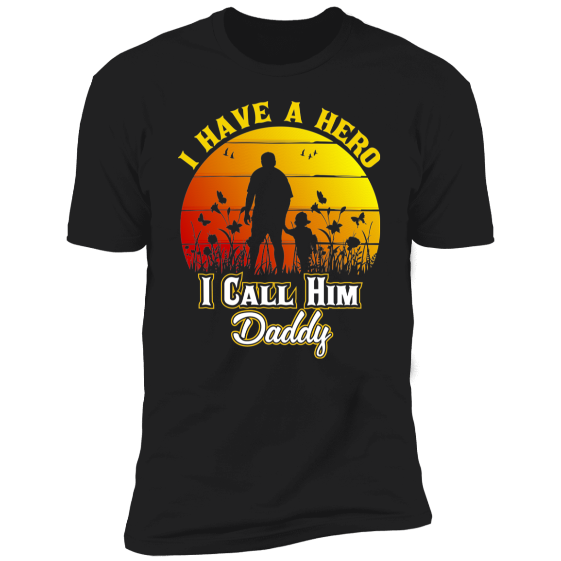I HAVE A HERO I CALL HIM DADDY-Premium Short Sleeve T-Shirt