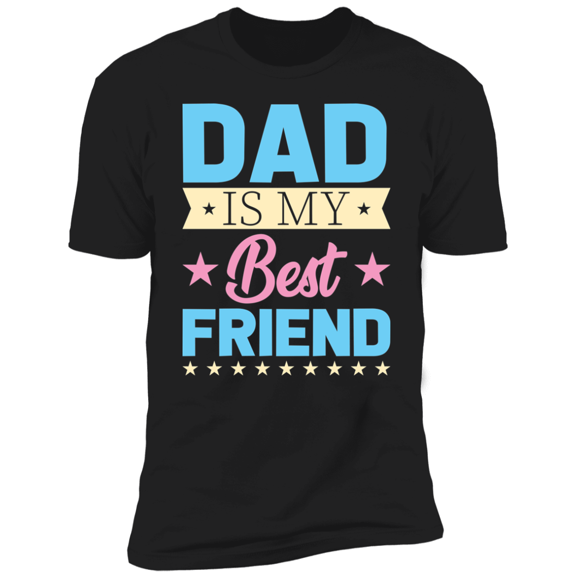 DAD IS MY BEST FRIEND-Premium Short Sleeve T-Shirt