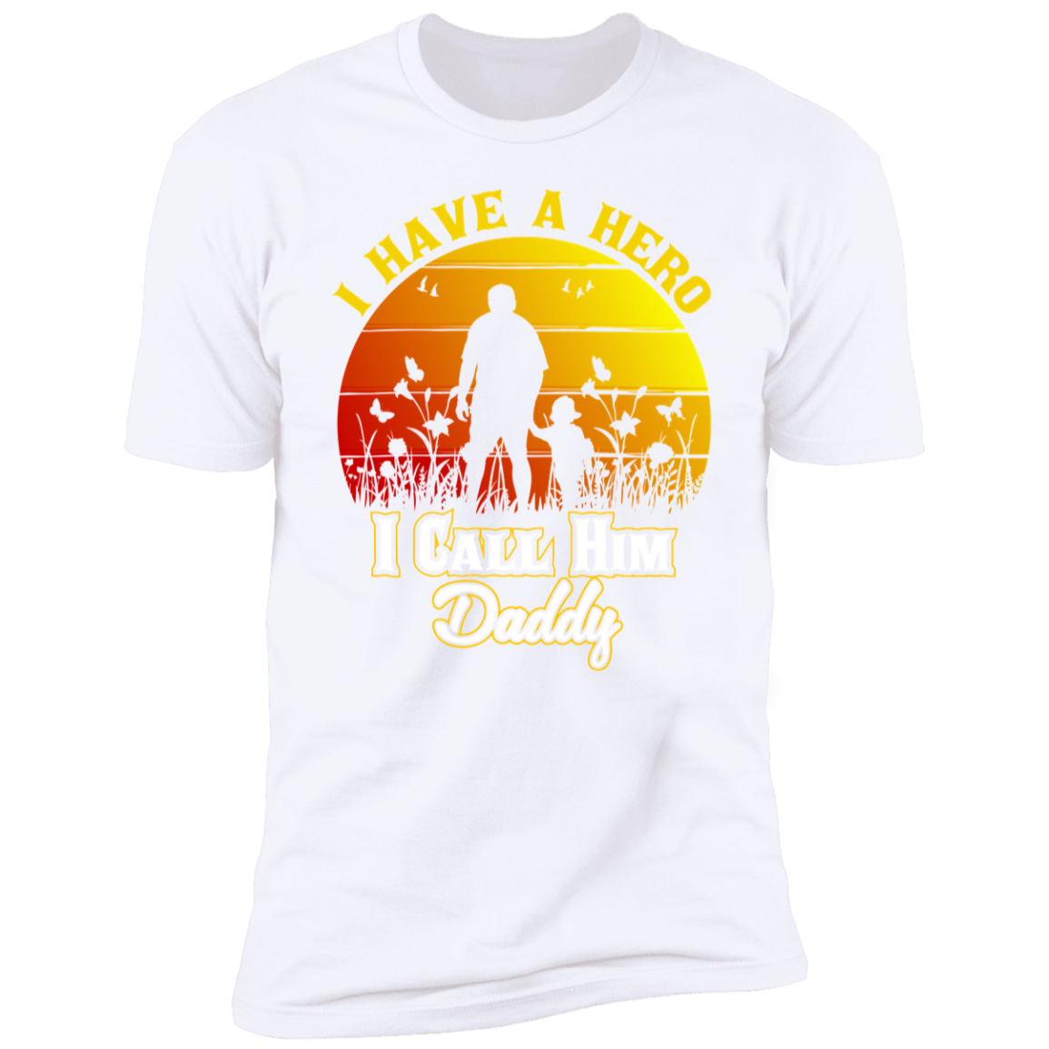 I HAVE A HERO I CALL HIM DADDY-Premium Short Sleeve T-Shirt