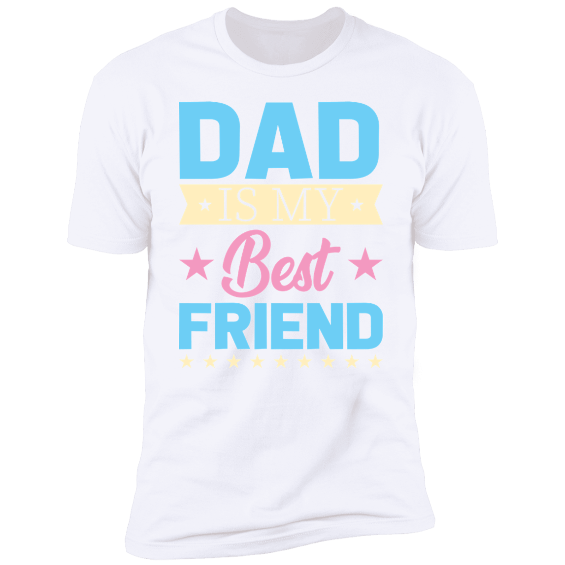 DAD IS MY BEST FRIEND-Premium Short Sleeve T-Shirt