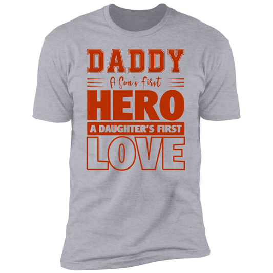 DADDY A SONS FIRST HERO A DAUGHTERS FIRST LOVE-Premium Short Sleeve T-Shirt